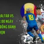 Soi Kèo Gibraltar Vs Andorra 23:00 Ngày 27/09/2026 - Đồng Banh Khó Chọn